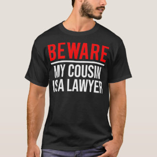 Camiseta Beware My Cousin Is A Lawyer  Funny Attorney