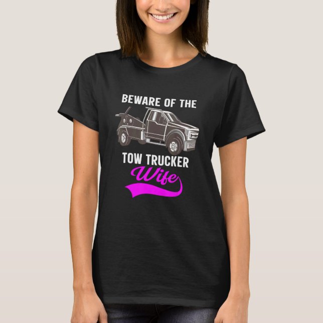 Camiseta Beware Of The Woman Of A Tow Truck Driver 1 (Frente)