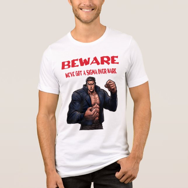 Camiseta Beware, We've Got A sigma Over (Frente)