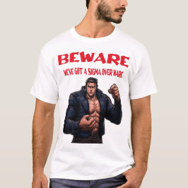 Camiseta Beware, We've Got A sigma Over