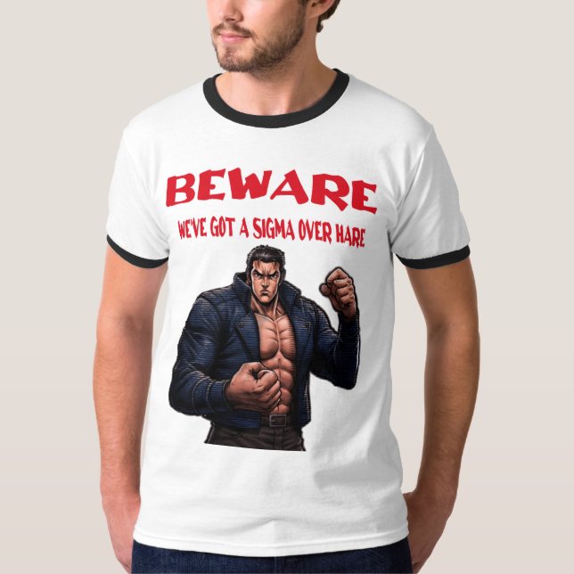Camiseta Beware, We've Got A sigma Over (Frente)