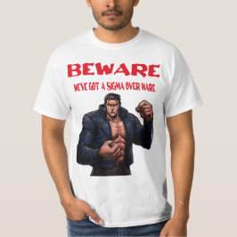 Camiseta Beware, We've Got A sigma Over