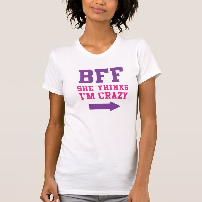 Camiseta BFF Ela acha que eu sou louca 1/2 (Frente)
