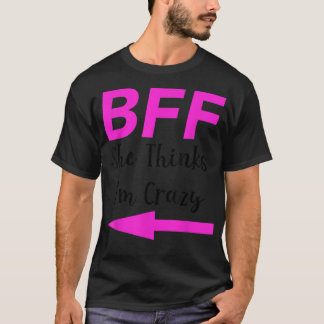 Camiseta BFF Ela Acha Que Eu Sou Louco, Os Melhores Amigos,