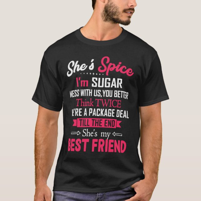 Camiseta BFF She's Spice I'm Sugar Mess With Us You Better  (Frente)