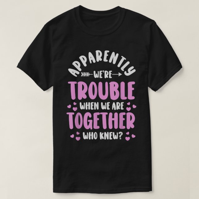Camiseta BFFAs, aparentemente, Eram Problemas Quando Estamo (Frente do Design)