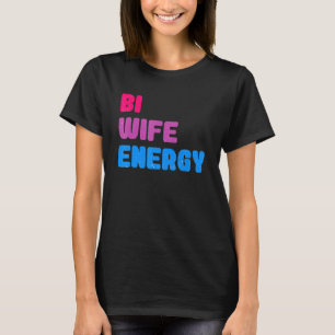 Camiseta Bi Wife Energy LGBTQ Suporta Respeito à Esposa LGB