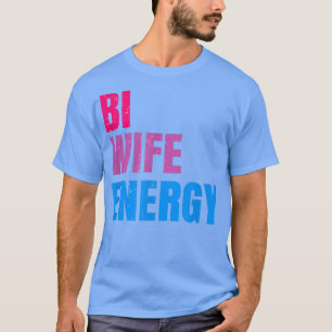 Camiseta Bi Wife Energy LGBTQ Suporte a LGBT