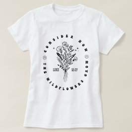 Camiseta Bíblia Verse Luke 12:27 Mulheres Cristãs de Flor S