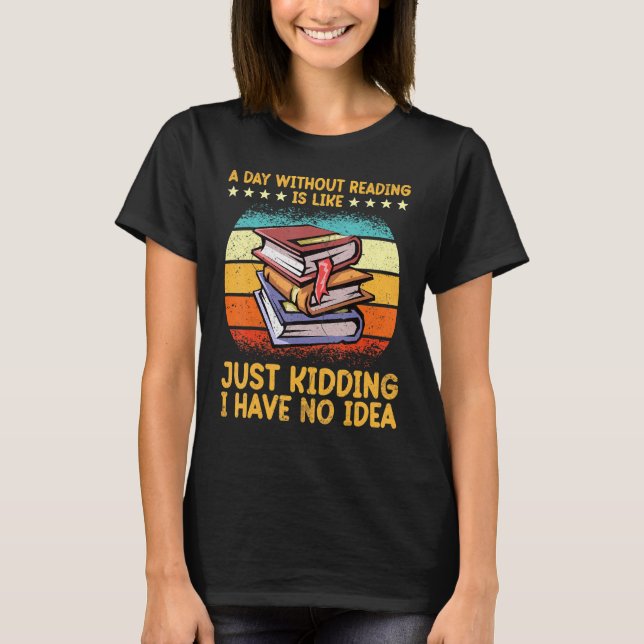 Camiseta Bibliotecas De Nerd De Livro De Lover Um Dia Sem R (Frente)
