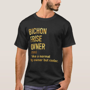 Camiseta bichon frise owner como um dono normal de cão, mas