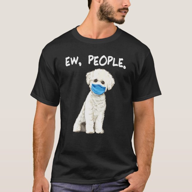 Camiseta Bichons Frise Ew Pessoas Cachorro Vestindo Máscara (Frente)