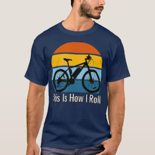 Camiseta Bicicleta Elétrica Engraçada É Assim Que Eu Rol