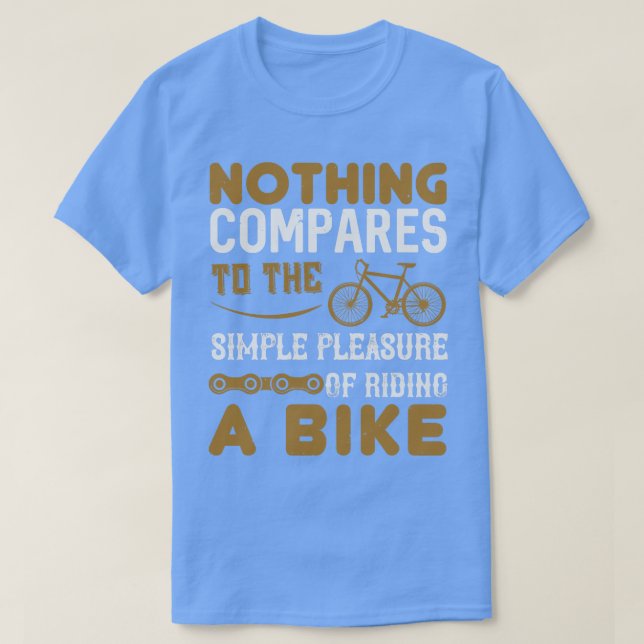 Camiseta Bicicleta Nada compara andar de bicicleta (Frente do Design)