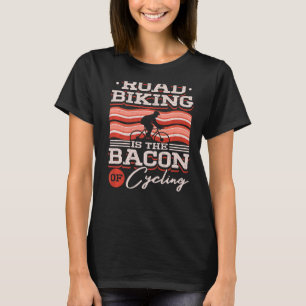 Camiseta Bicicleta Rodoviária É O Bacon Do Ciclismo Biker