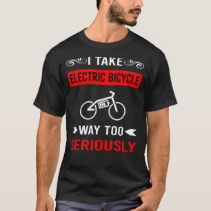 Camiseta Bicicleta Seriamente Elétrica E Bike Ebike