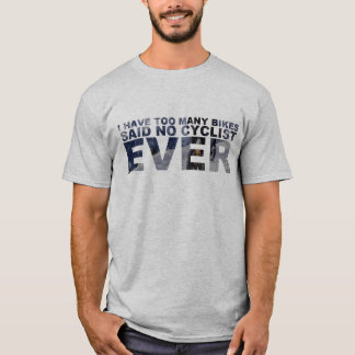 Camiseta Bicicletas demais não disseram nenhum ciclismo