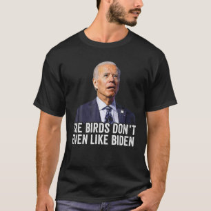 Camiseta Biden Bird Poop , Os Pássaros Nem gostam de Biden