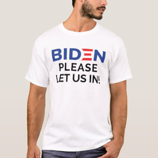 Camiseta Biden Deixe-nos entrar, biden por favor deixe-nos