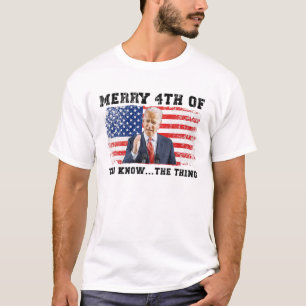 Camiseta Biden Feliz 4 De Vocês Conhecem A Coisa