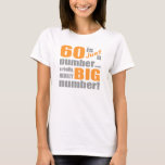 Camiseta Big 60th Birthday<br><div class="desc">Uma ideia única de presente de aniversário que diz que '30 é apenas um número...  um número muito,  muito grande!'</div>