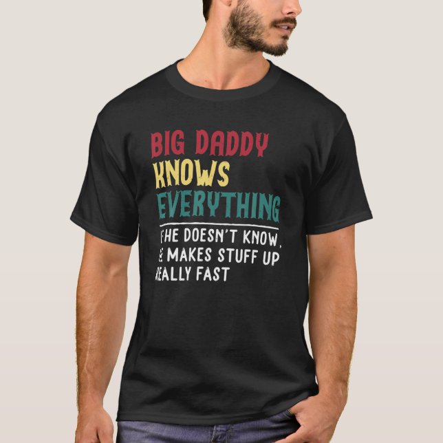 Camiseta Big Daddy Know Everything Father's Day Gift For Fu (Frente)