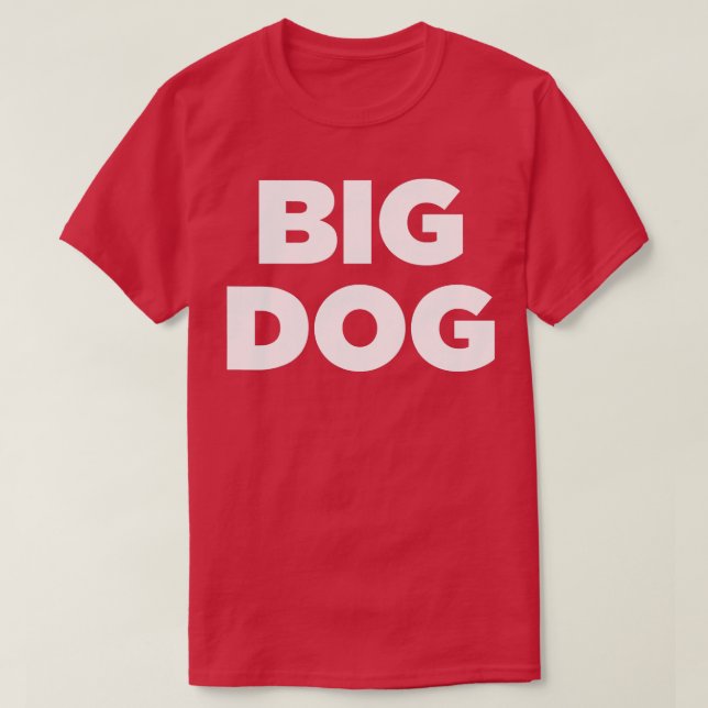 Camiseta Big Dog Legal e engraçado, Big Dog tee (Frente do Design)