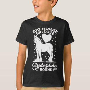 Camiseta Big Horse Big Love Clydesdale Bound Horseback Ridi