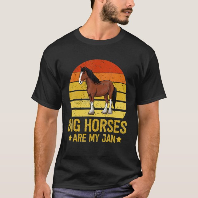 Camiseta Big Horses are my Jam  Draught Horse  Clydesdale (Frente)