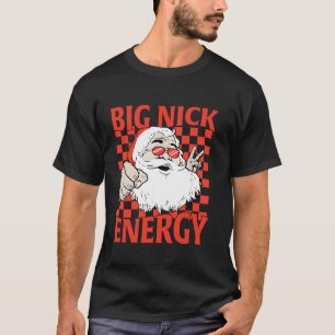Camiseta Big Nick Energy Papais noeis Natal Big Nick Energy