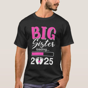 Camiseta Big Sister Loading 2025 Promovido À Big Sister 202