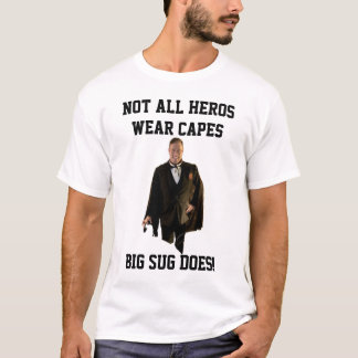 Camiseta Big Sug Doesn't Need a Cape!
