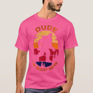 Camiseta Bigfoot Dum Estou Bem Aqui