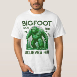 Camiseta Bigfoot Me Viu Mas Ninguém Acredita Nele