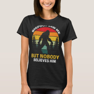 Camiseta Bigfoot Me Viu Mas Ninguém Acredita Nele