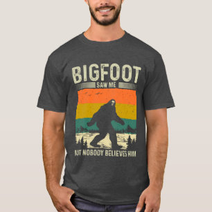 Camiseta Bigfoot Me Viu Mas Ninguém Acredita Nele