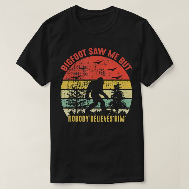 Camiseta Bigfoot Me Viu Mas Ninguém Acredita Nele Retro Vin (Frente do Design)