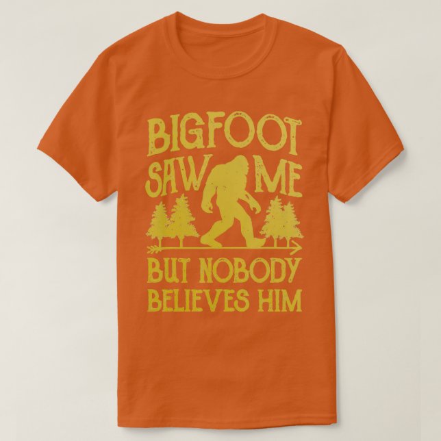 Camiseta Bigfoot Me Viu Mas Ninguém Acredita Nele Sasquatch (Frente do Design)