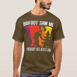 Camiseta Bigfoot Me Viu Mas Ninguém Acredita Nele Sasquatch