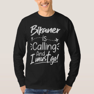 Camiseta Bikaner Is Calling and I Must Go  India Travel