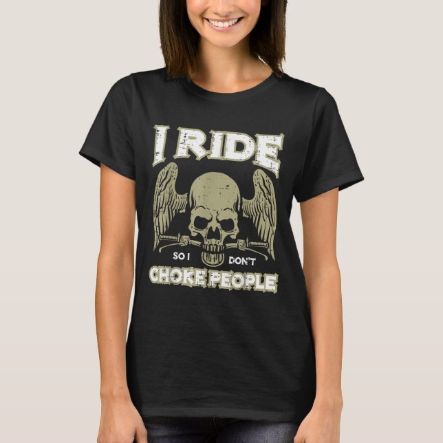 Camiseta Biker Ride So I Dont Choke People Funny Motorcycle (Frente)