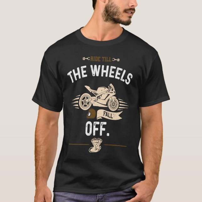Camiseta Biker Ride till the wheels fall off  Motorcycle (Frente)