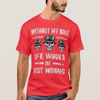 Camiseta Biker Sem Minha Motocicleta De Bicicleta