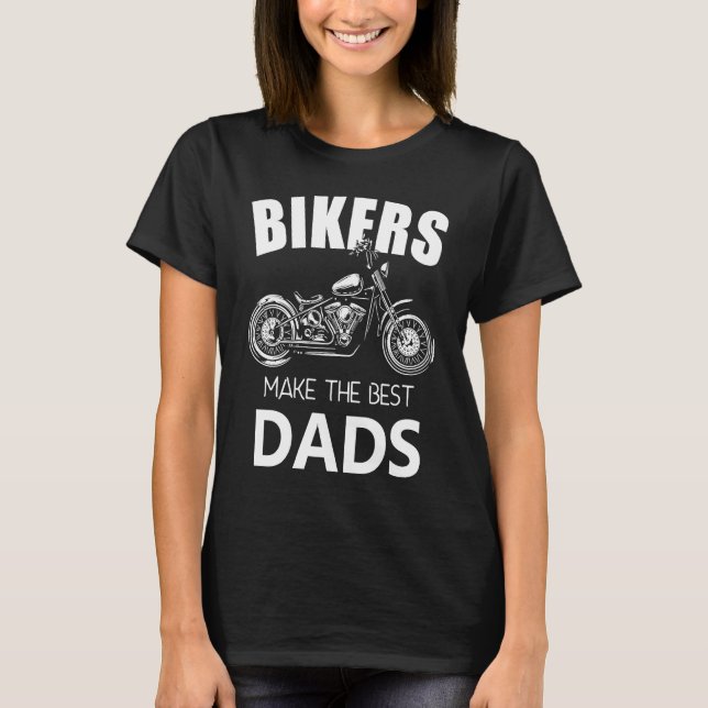 Camiseta Bikers Make The Best Dads Fathers Motorcycle (Frente)