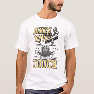 Camiseta Bikes Are Like Wives Dont Touch Biker Motorcycle