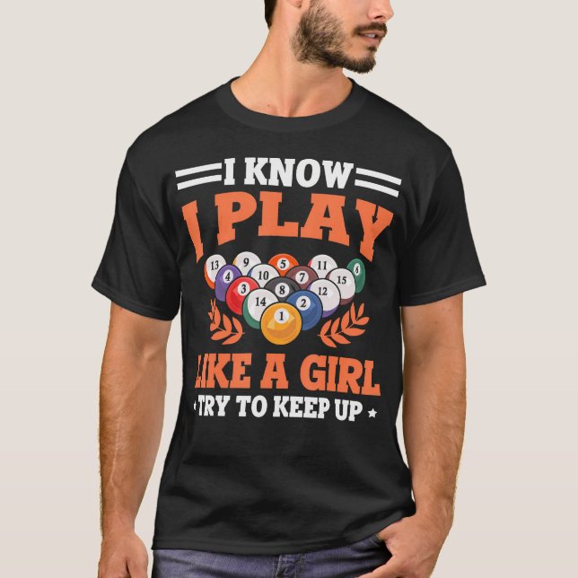 Camiseta Bilhar Eu Sei Que Eu Jogo Como Uma Garota Bilhar (Frente)