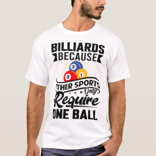 Camiseta Bilhares Porque Outros Esportes Só Exigem Um Ba