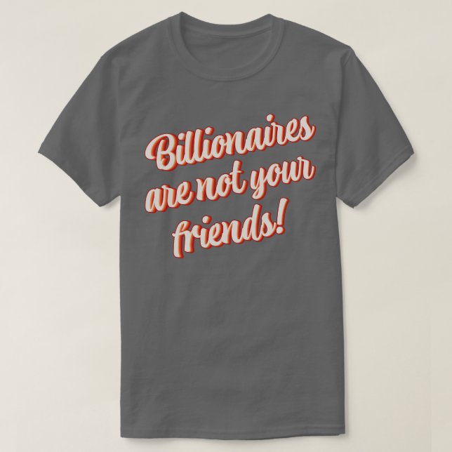Camiseta Bilionários Não São Seus Amigos 2 (Frente do Design)