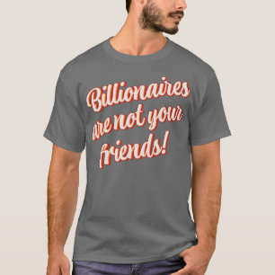 Camiseta Bilionários Não São Seus Amigos 2