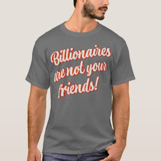 Camiseta Bilionários Não São Seus Amigos 2